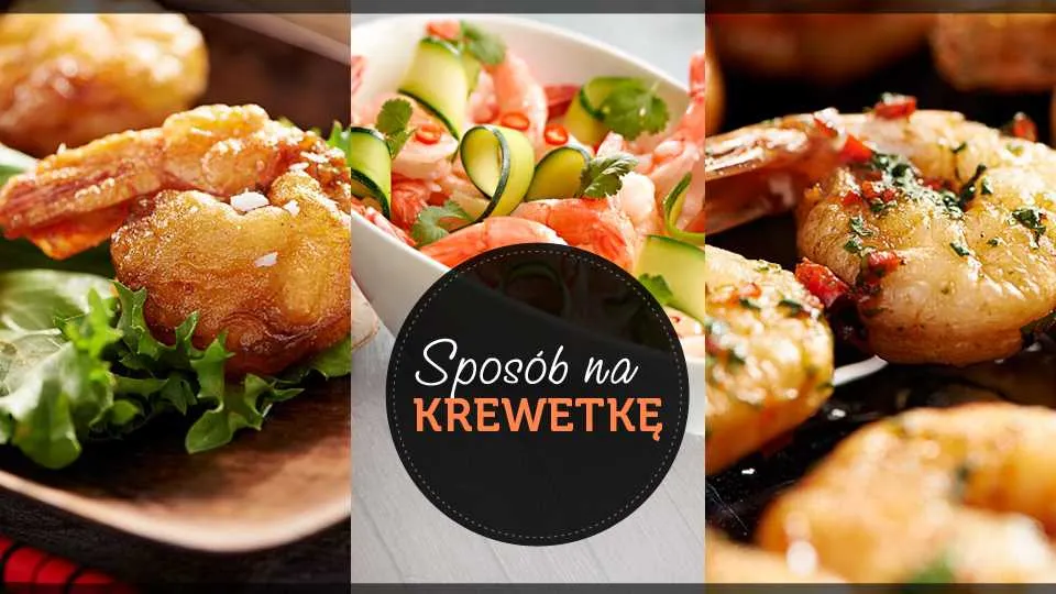 Jak przyrządzić pyszne krewetki?